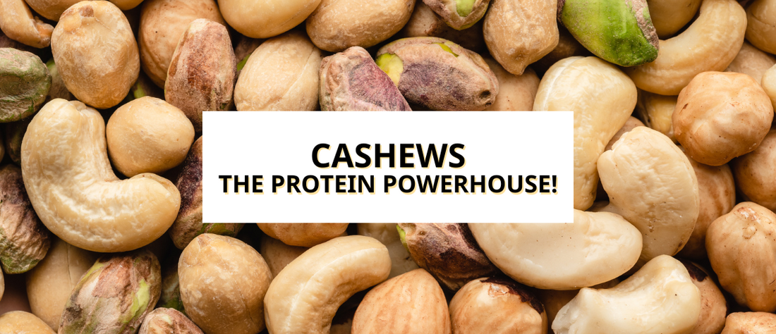 Cashews – The Protein Powerhouse!